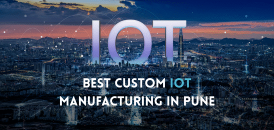 Best Custom IoT Manufacturing in Pune