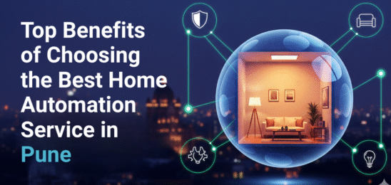 Top Benefits of Choosing the Best Home Automation Service in Pune