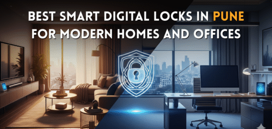 Best Smart Digital Locks in Pune for Modern Homes and Offices